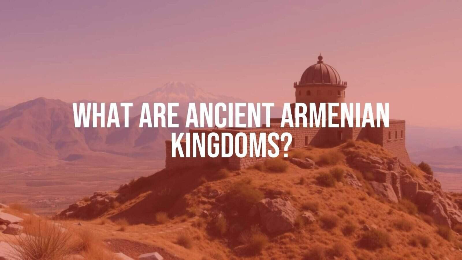 Ancient Armenian kingdom, majestic stone fortress on a mountain, Armenian Highlands, Mount Ararat in the background, historical, realistic.